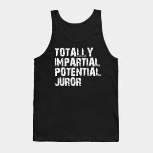 totally impartial potential juror Tank Top